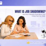 What Is Job Shadowing? And Why It Reveals More About Your Hiring Than You Think 